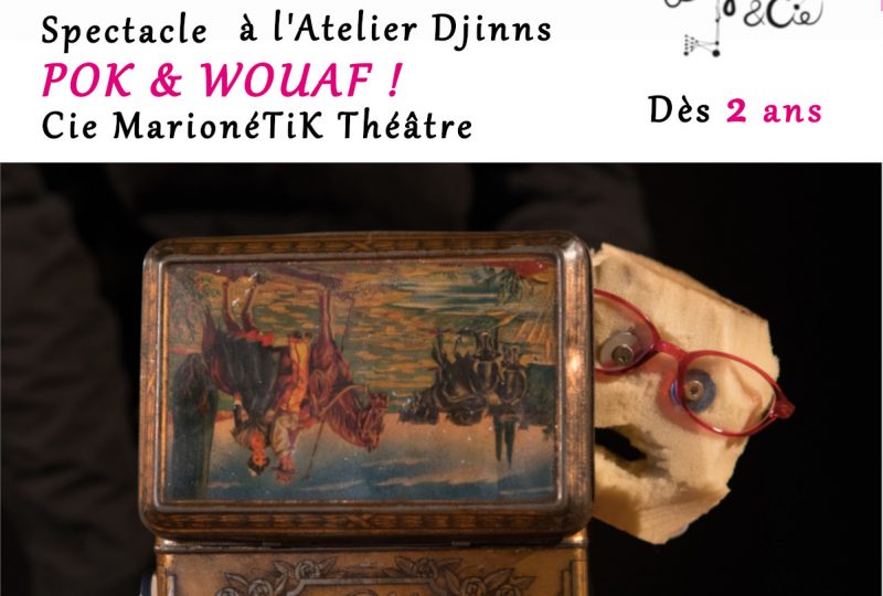 Spectacle – POK & WOUAF ! / Cie Marionétik Théâtre – Dès 2 ans à Dieulefit - 0